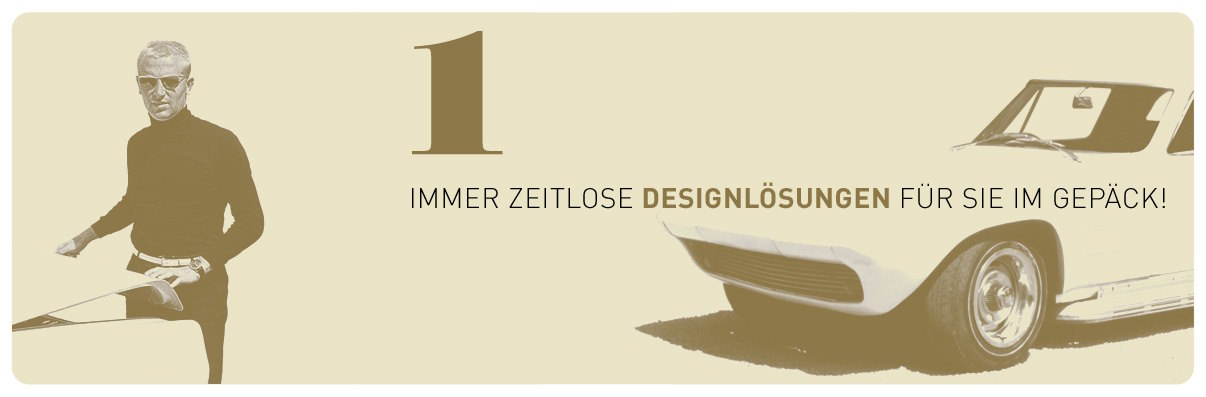 Immer zeitlose Designlösungen für Sie im Gepäck!